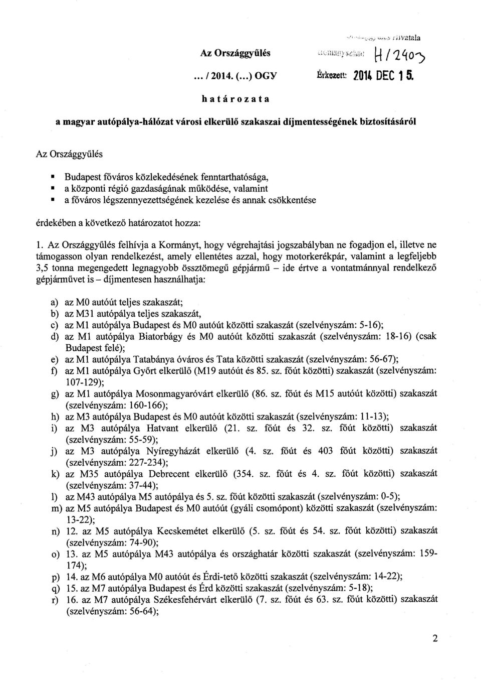 m űködése, valamint n a főváros légszennyezettségének kezelése és annak csökkentés e érdekében a következő határozatot hozza: 1.