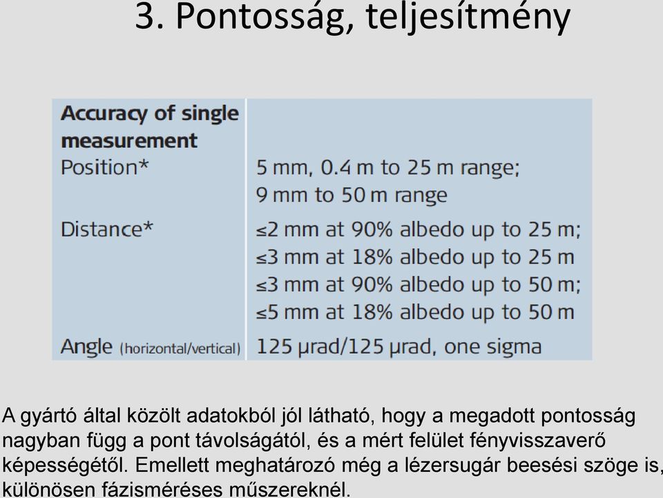 távolságától, és a mért felület fényvisszaverő képességétől.