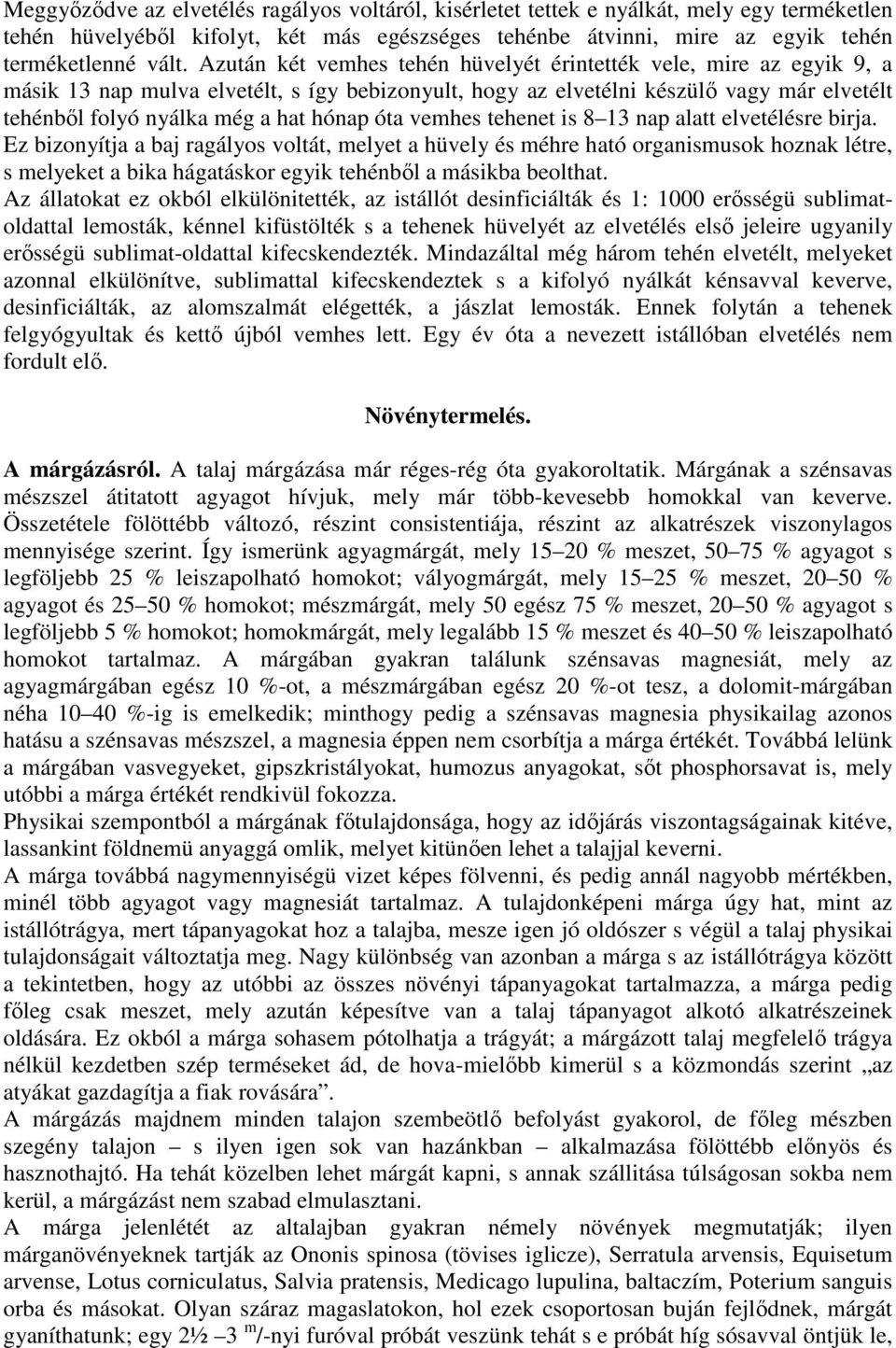 óta vemhes tehenet is 8 13 nap alatt elvetélésre birja.