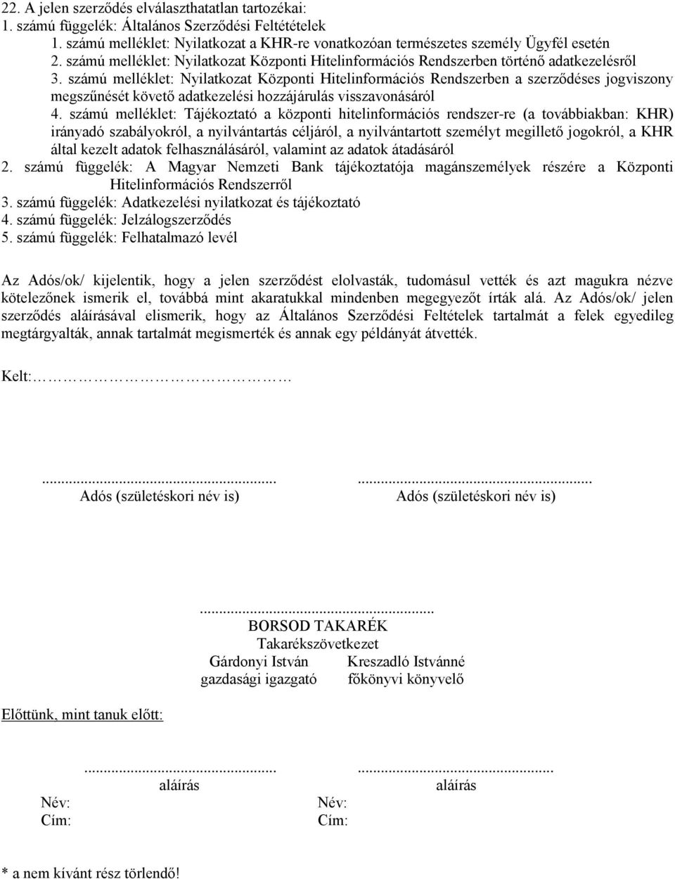 számú melléklet: Nyilatkozat Központi Hitelinformációs Rendszerben a szerződéses jogviszony megszűnését követő adatkezelési hozzájárulás visszavonásáról 4.