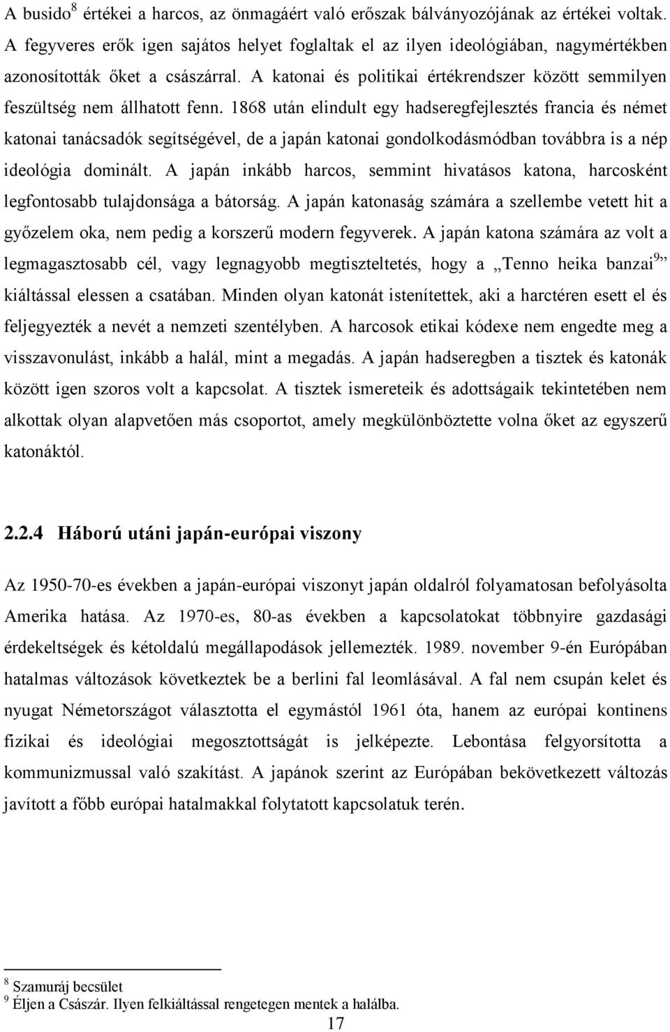 A katonai és politikai értékrendszer között semmilyen feszültség nem állhatott fenn.