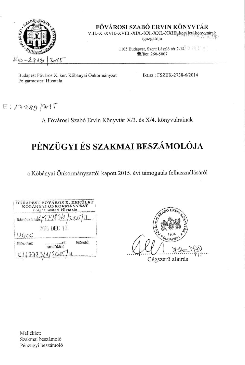 könyvtárainak PÉNZÜGYI ÉS SZAKMAI BESZÁMOLÓJA a Kőbányai Önkormányzattól kapott 2015. évi támogatás felhasználásáról -iiiiii ;;.