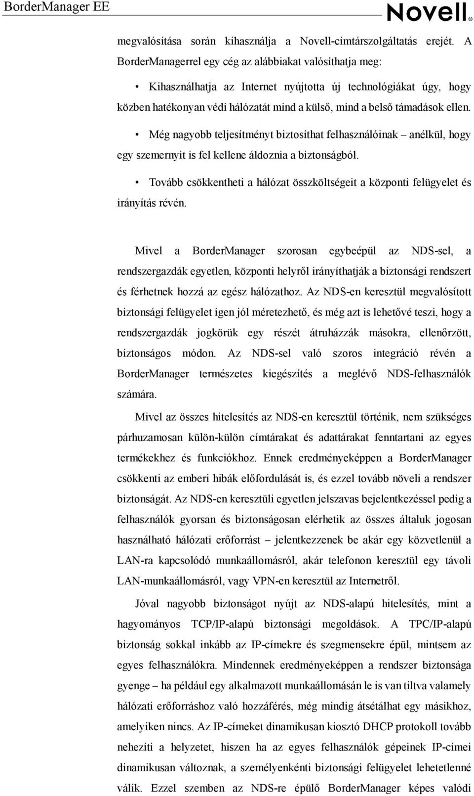 Még nagyobb teljesítményt biztosíthat felhasználóinak anélkül, hogy egy szemernyit is fel kellene áldoznia a biztonságból.