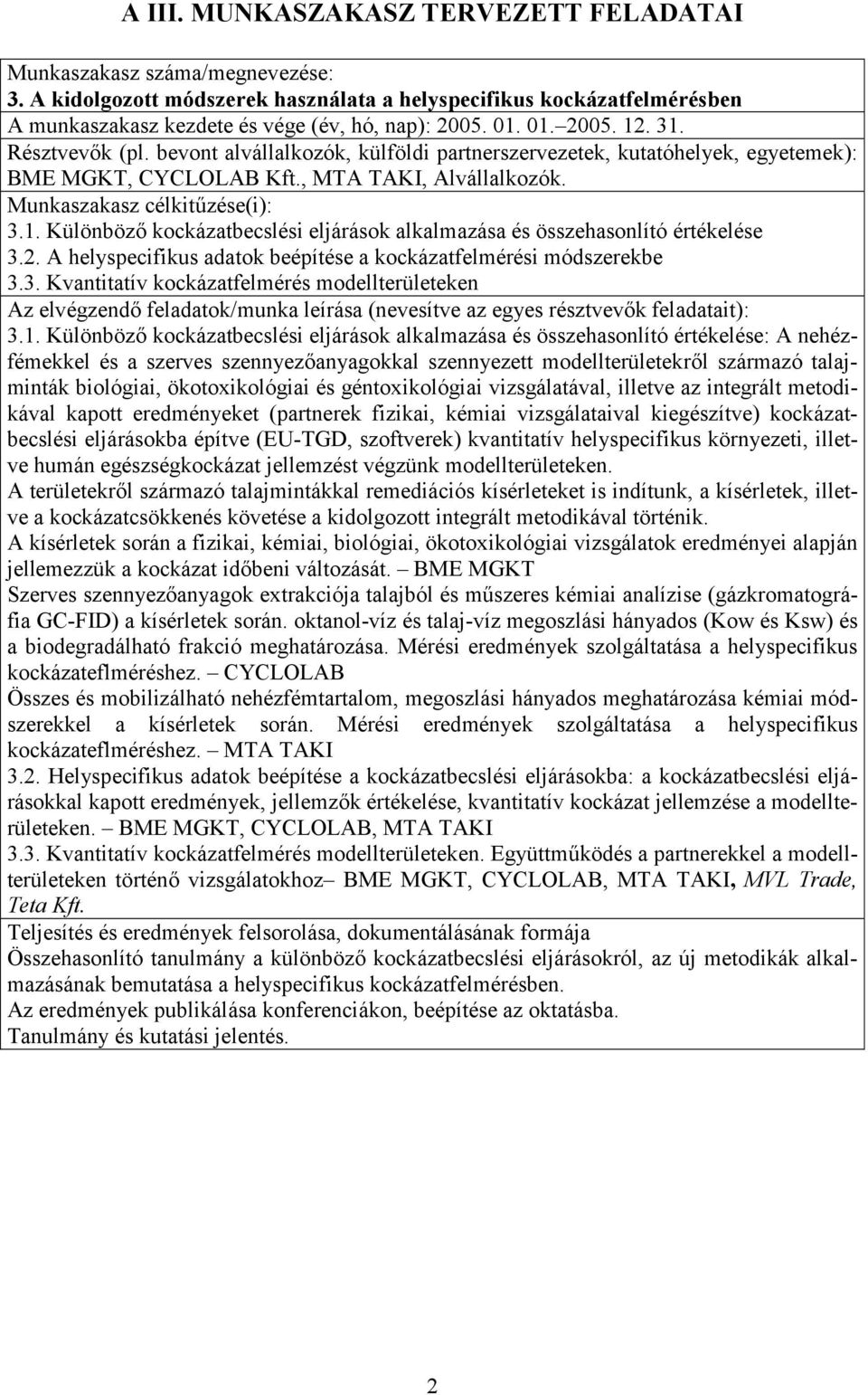 2. A helyspecifikus adatok beépítése a kockázatfelmérési módszerekbe 3.