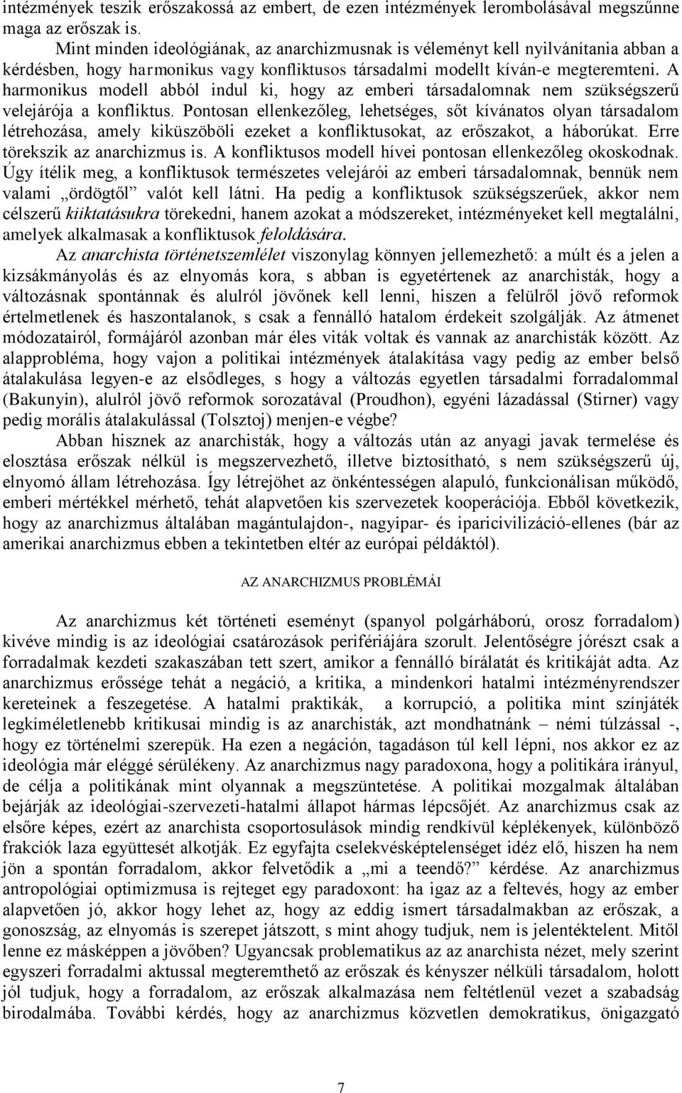 A harmonikus modell abból indul ki, hogy az emberi társadalomnak nem szükségszerű velejárója a konfliktus.