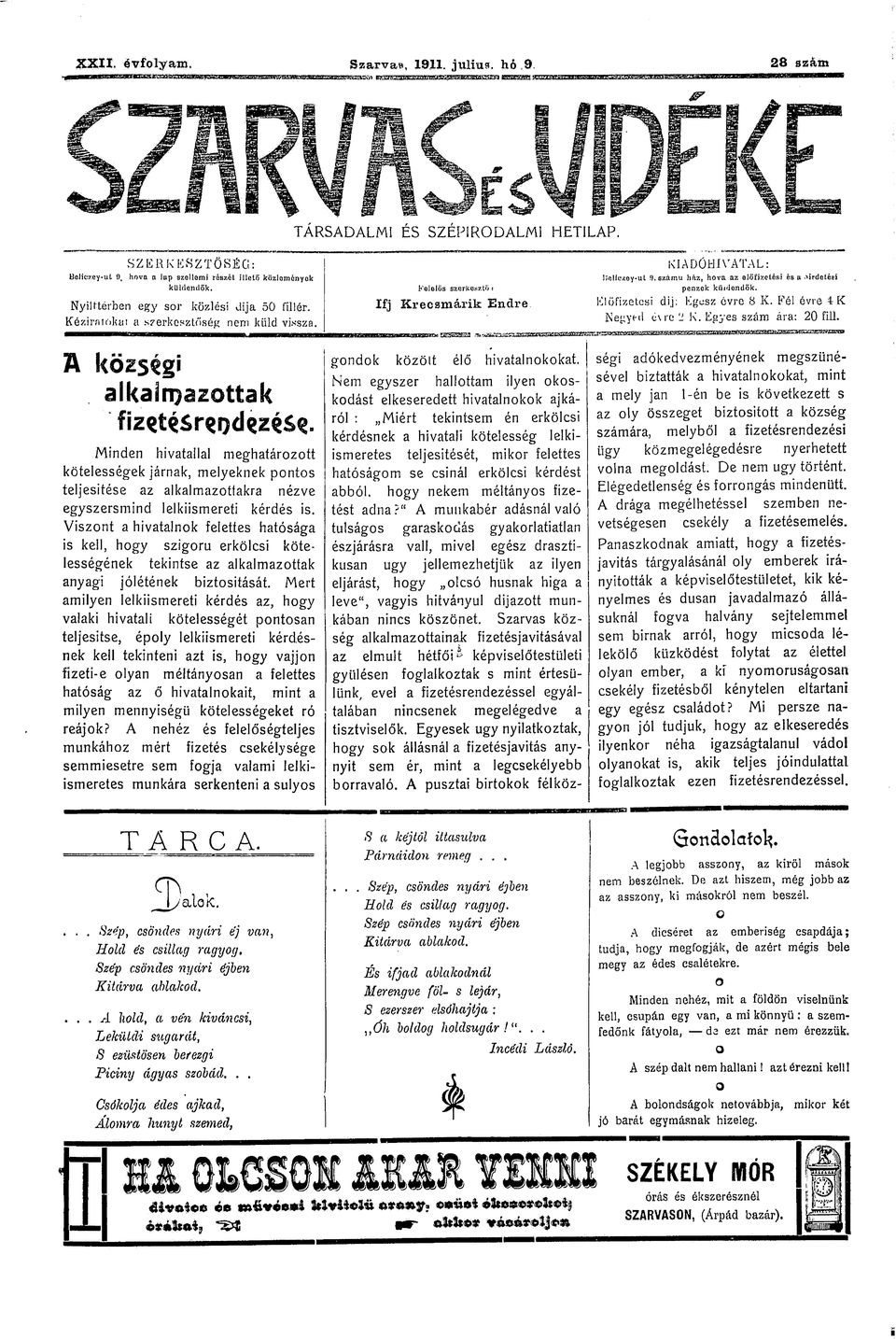 Kézinuktn a szerkesztőség nem küld vissza, sasa A Minden hivatallal meghatárztt kötelességek járnak, melyeknek pnts teljesítése az alkalmazttakra nézve egyszersmind lelkiismereti kérdés is.