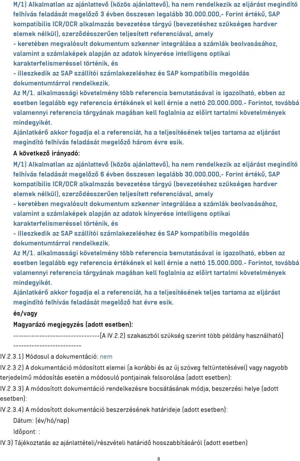 dokumentum szkenner integrálása a számlák beolvasásához, valamint a számlaképek alapján az adatok kinyerése intelligens optikai karakterfelismeréssel történik, és - illeszkedik az SAP szállítói