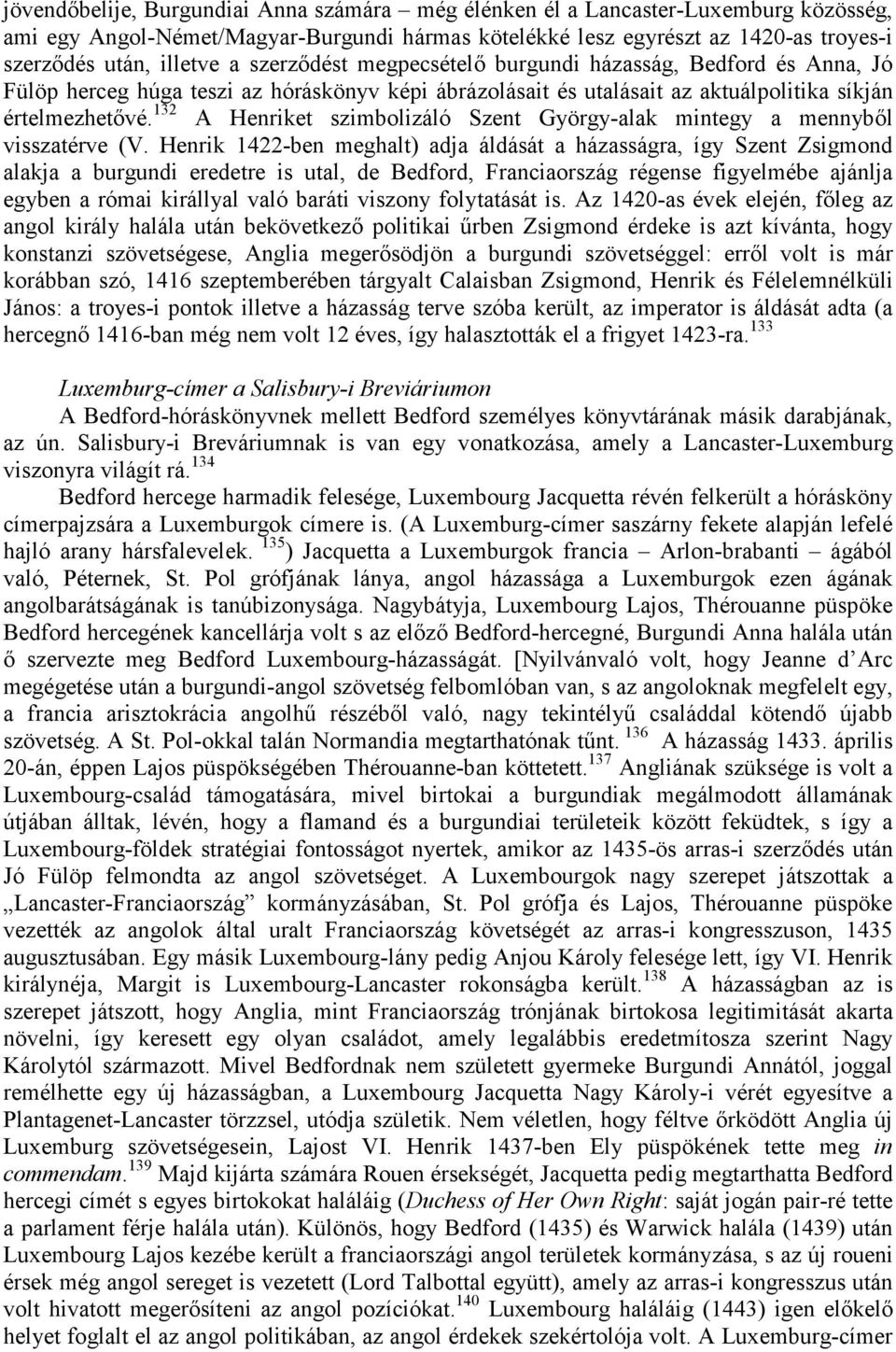 132 A Henriket szimbolizáló Szent György-alak mintegy a mennybıl visszatérve (V.