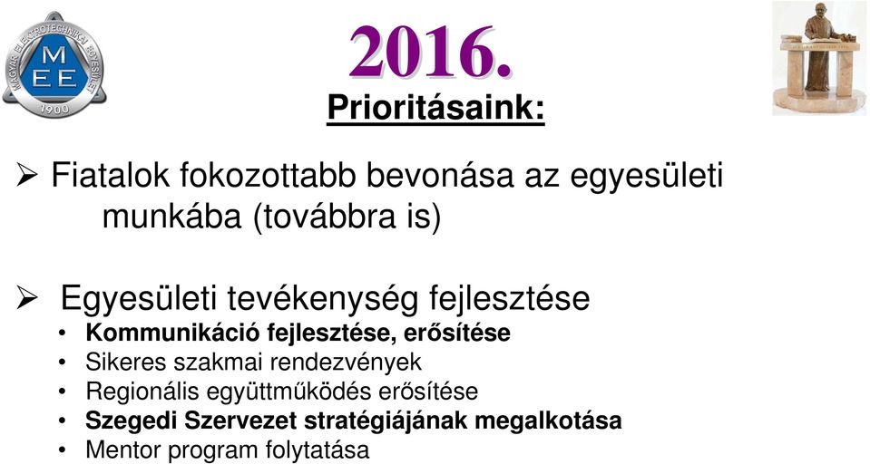 fejlesztése, erősítése Sikeres szakmai rendezvények Regionális