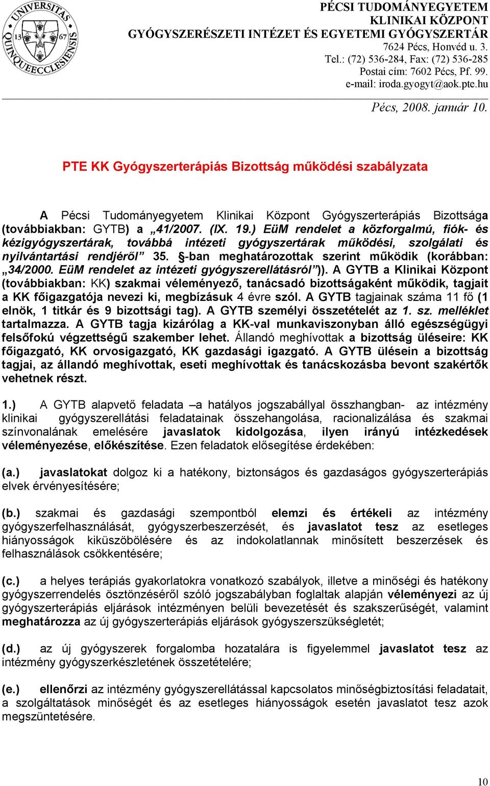 (IX. 19.) EüM rendelet a közforgalmú, fiók- és kézigyógyszertárak, továbbá intézeti gyógyszertárak működési, szolgálati és nyilvántartási rendjéről 35.
