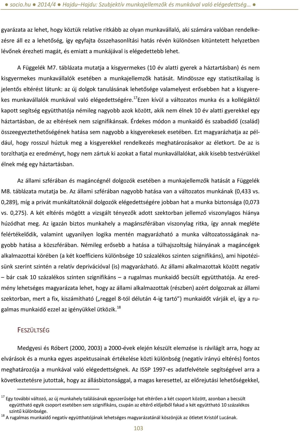 táblázata mutatja a kisgyermekes (10 év alatti gyerek a háztartásban) és nem kisgyermekes munkavállalók esetében a munkajellemzők hatását.