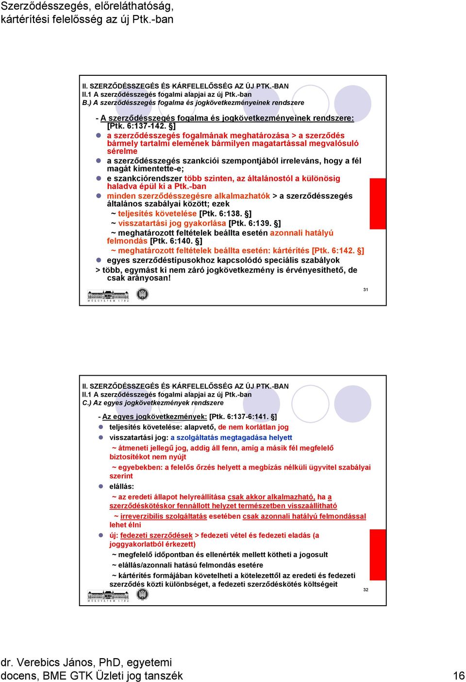 kimentette-e; e szankciórendszer több szinten, az általánostól a különösig haladva épül ki a Ptk.