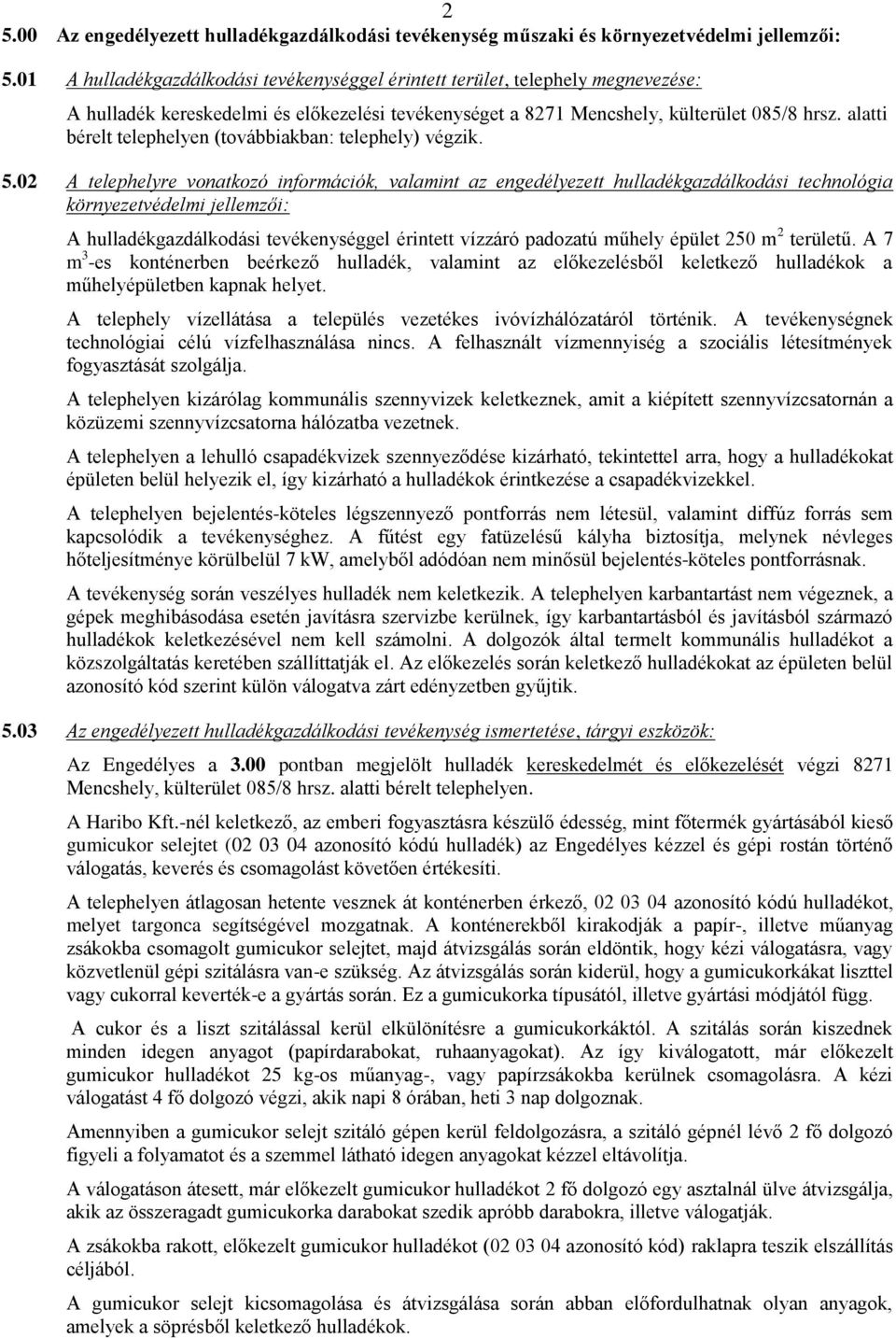 alatti bérelt telephelyen (továbbiakban: telephely) végzik. 5.