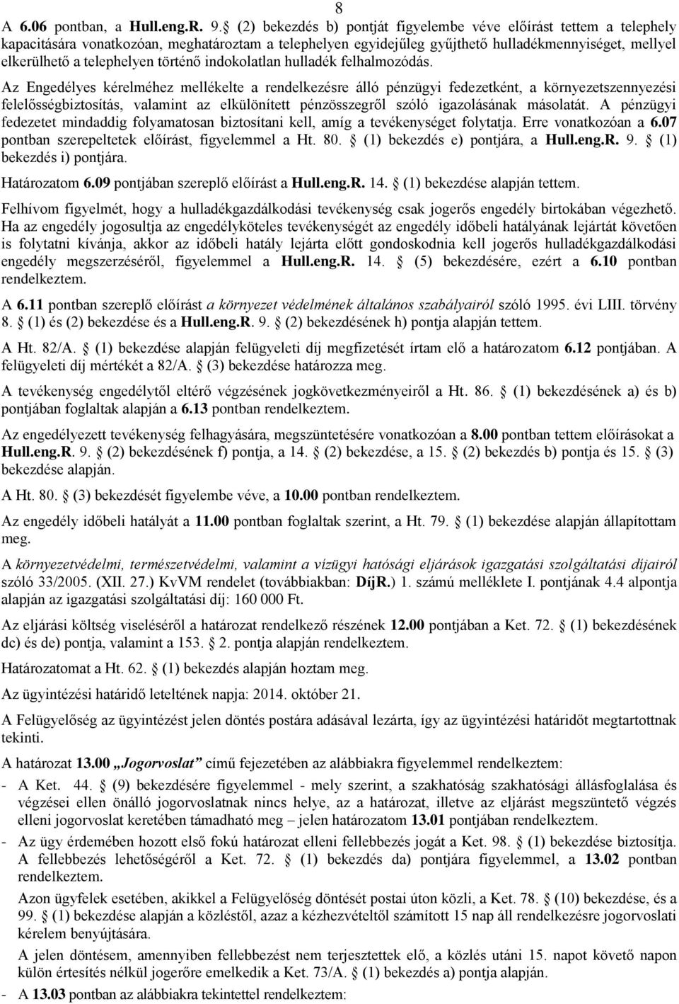 történő indokolatlan hulladék felhalmozódás.