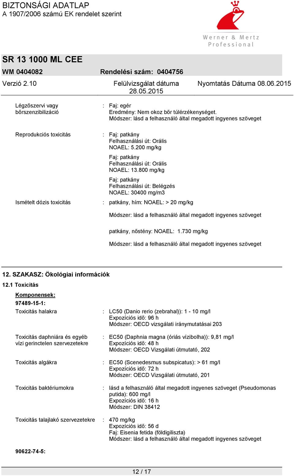 200 mg/kg Faj: patkány Felhasználási út: Orális NOAEL: 13.