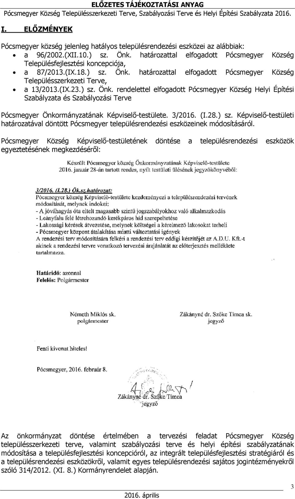 határozattal elfogadott Pócsmegyer Község Településszerkezeti Terve, a 13/2013.(IX.23.) sz. Önk.