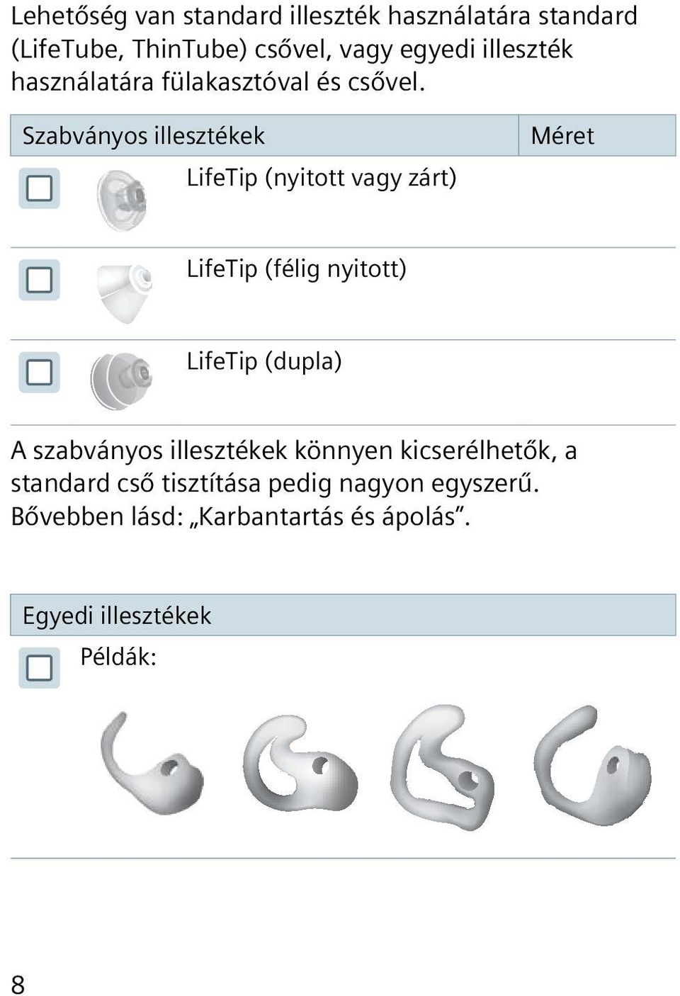 Szabványos illesztékek LifeTip (nyitott vagy zárt) Méret LifeTip (félig nyitott) LifeTip (dupla) A
