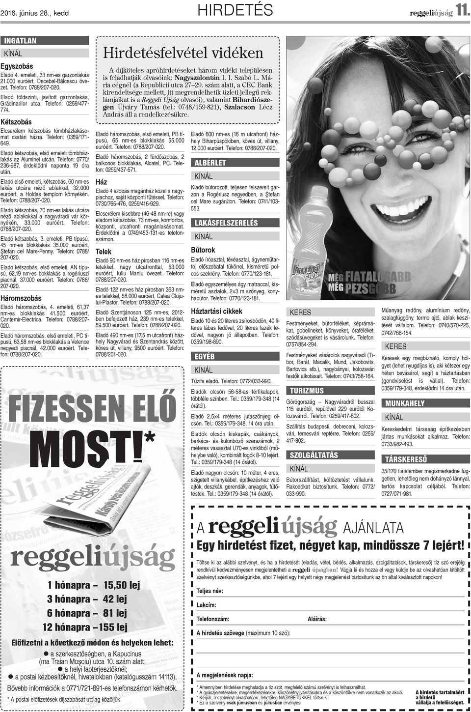 Eladó kétszobás, elsõ emeleti tömbházlakás az Aluminei utcán. Telefon: 0770/ 236-987, érdeklõdni naponta 19 óra után. Eladó elsõ emeleti, kétszobás, 60 nm-es lakás utcára nézõ ablakkal, 32.