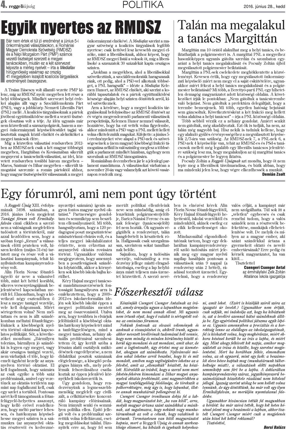 tisztséget szerzett a megyei tanácsokban, miután ez a két szervezet képezte a mérleg nyelvét írta a Mediafax hírügynökség vasárnap az ország 41 megyéjében lezajlott koalíciós tárgyalások eredményeit