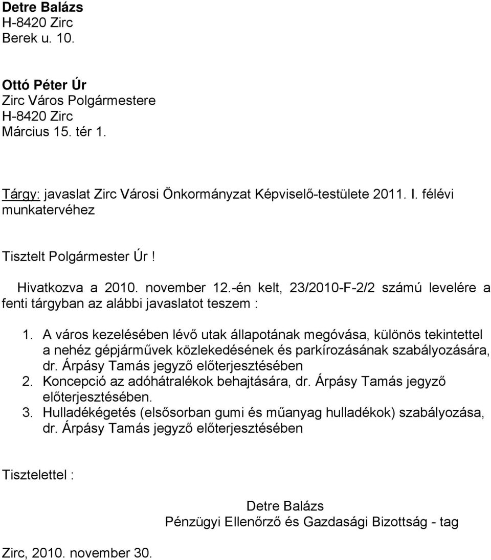 A város kezelésében lévő utak állapotának megóvása, különös tekintettel a nehéz gépjárművek közlekedésének és parkírozásának szabályozására, dr. Árpásy Tamás jegyző előterjesztésében 2.