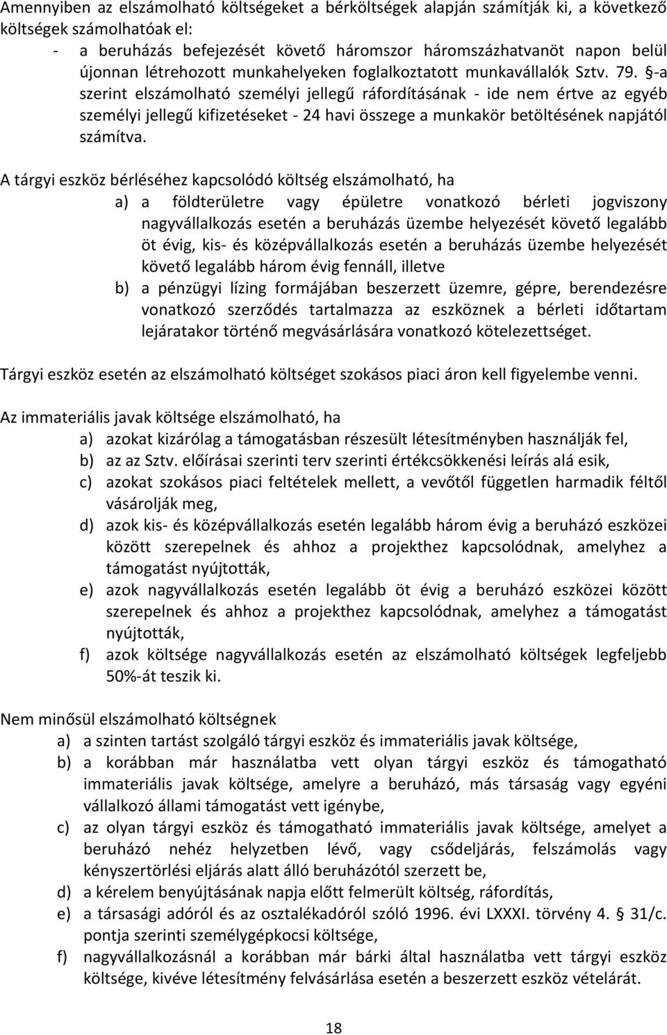 -a szerint elszámolható személyi jellegű ráfordításának - ide nem értve az egyéb személyi jellegű kifizetéseket - 24 havi összege a munkakör betöltésének napjától számítva.