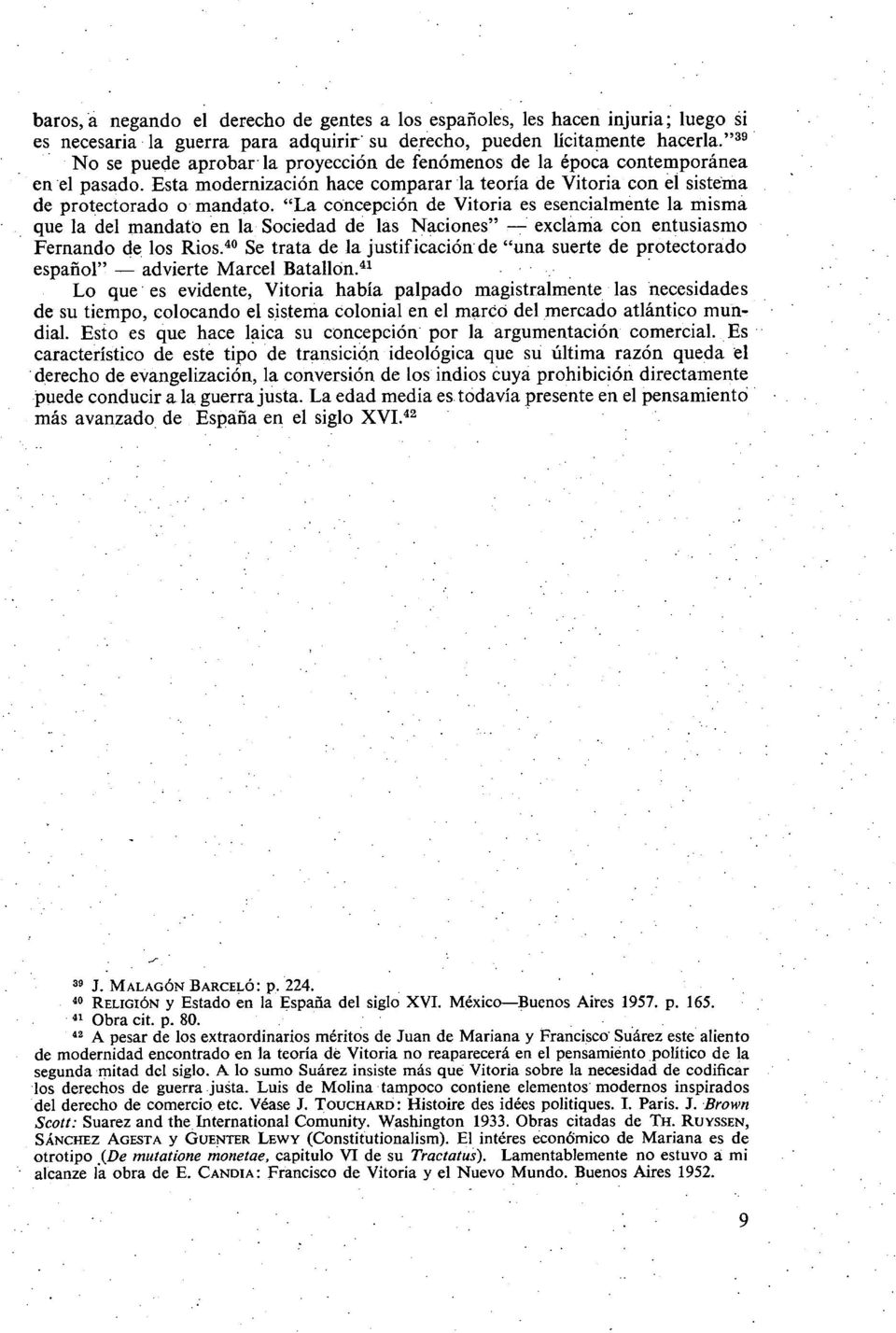 "La concepción de Vitoria es esencialmente la misma que la del mandato en la Sociedad de las Naciones" exclama con entusiasmo Fernando de los Rios.