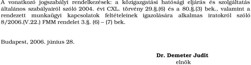 , valamint a rendezett munkaügyi kapcsolatok feltételeinek igazolására alkalmas