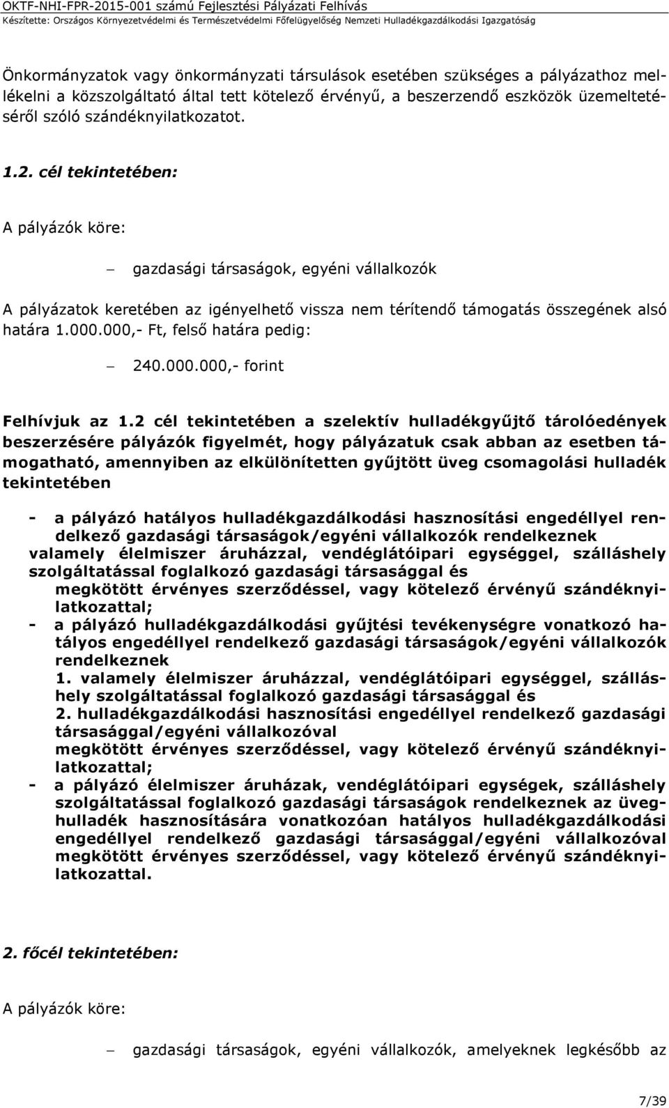 000.000,- Ft, felső határa pedig: 240.000.000,- forint Felhívjuk az 1.