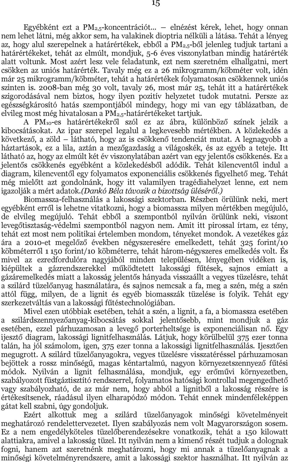 Most azért lesz vele feladatunk, ezt nem szeretném elhallgatni, mert csökken az uniós határérték.