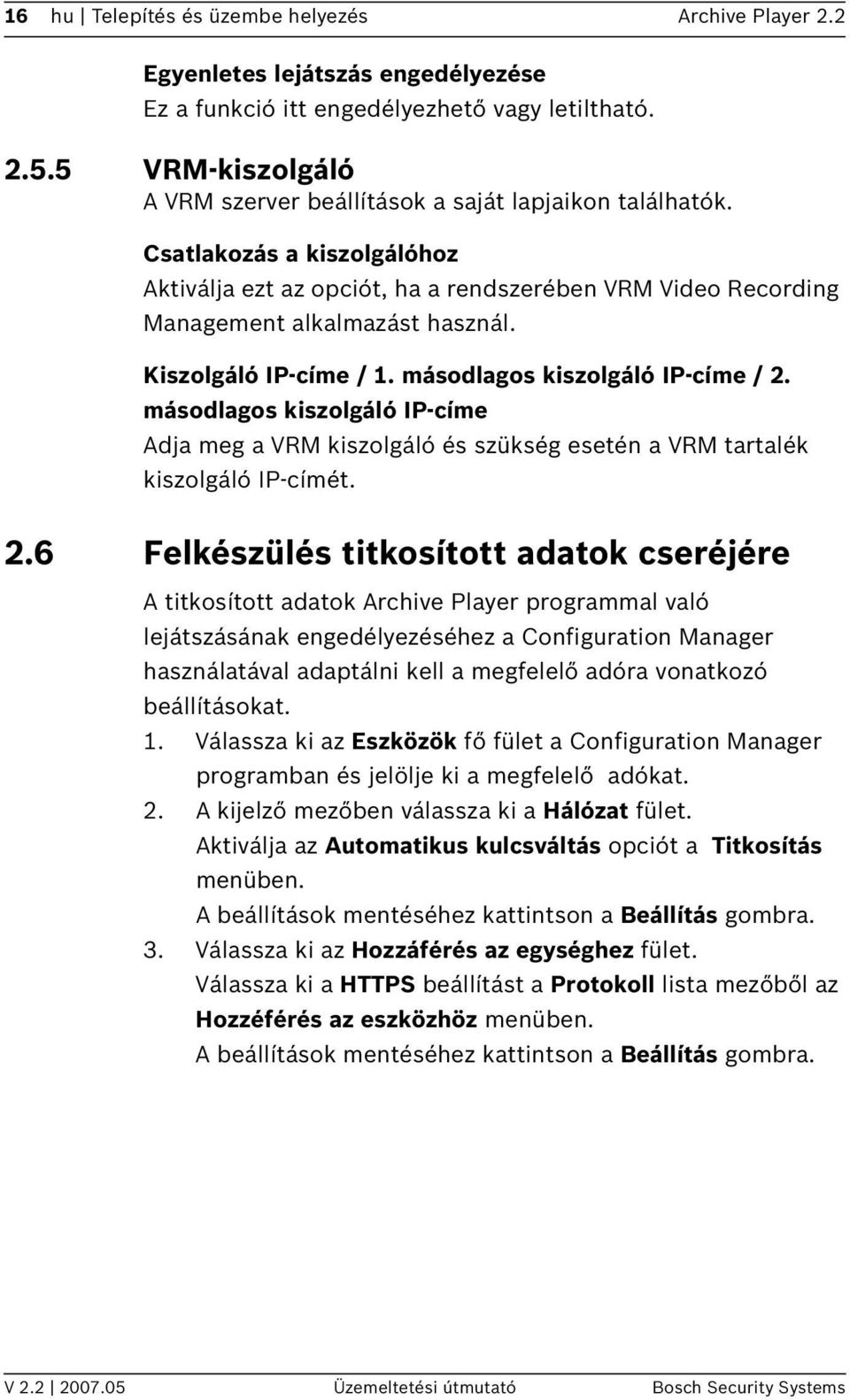 Kiszolgáló IP-címe / 1. másodlagos kiszolgáló IP-címe / 2.