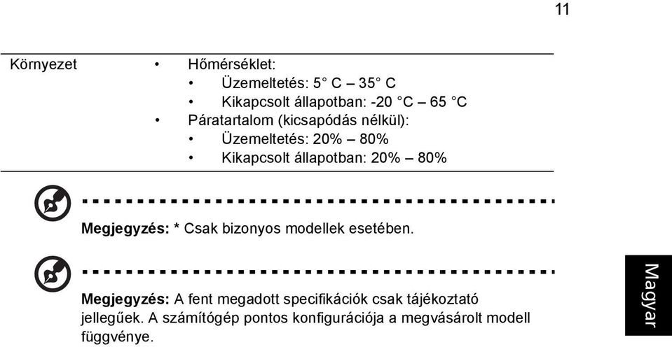 Megjegyzés: * Csak bizonyos modellek esetében.