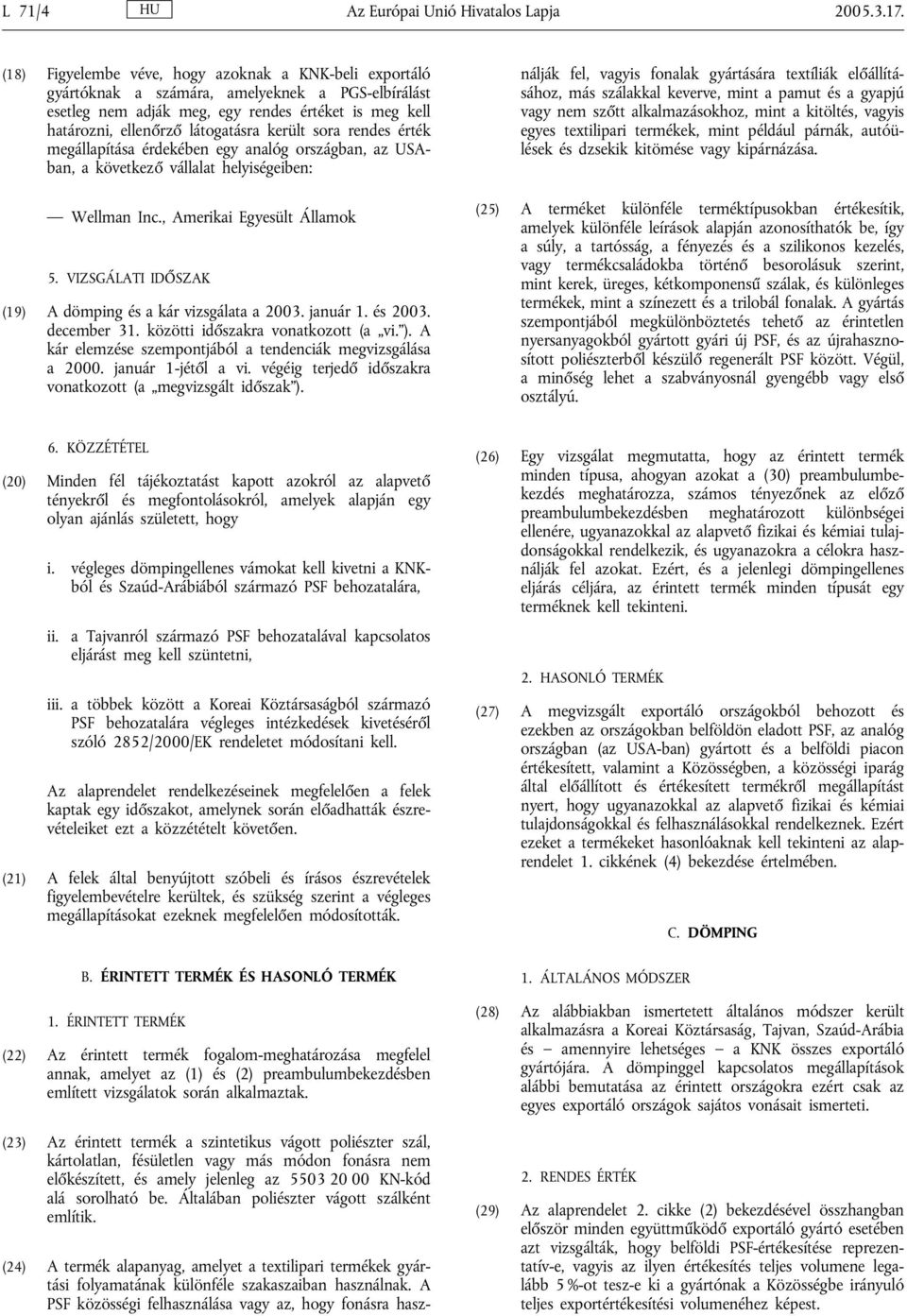 sora rendes érték megállapítása érdekében egy analóg országban, az USAban, a következő vállalat helyiségeiben: Wellman Inc., Amerikai Egyesült Államok 5.