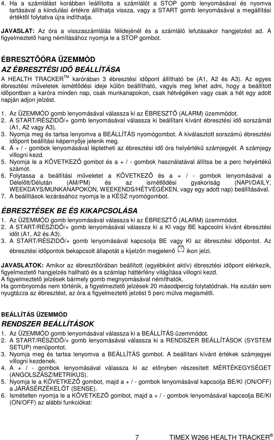 ÉBRESZTŐÓRA ÜZEMMÓD AZ ÉBRESZTÉSI IDŐ BEÁLLÍTÁSA A HEALTH TRACKER TM karórában 3 ébresztési időpont állítható be (A1, A2 és A3).