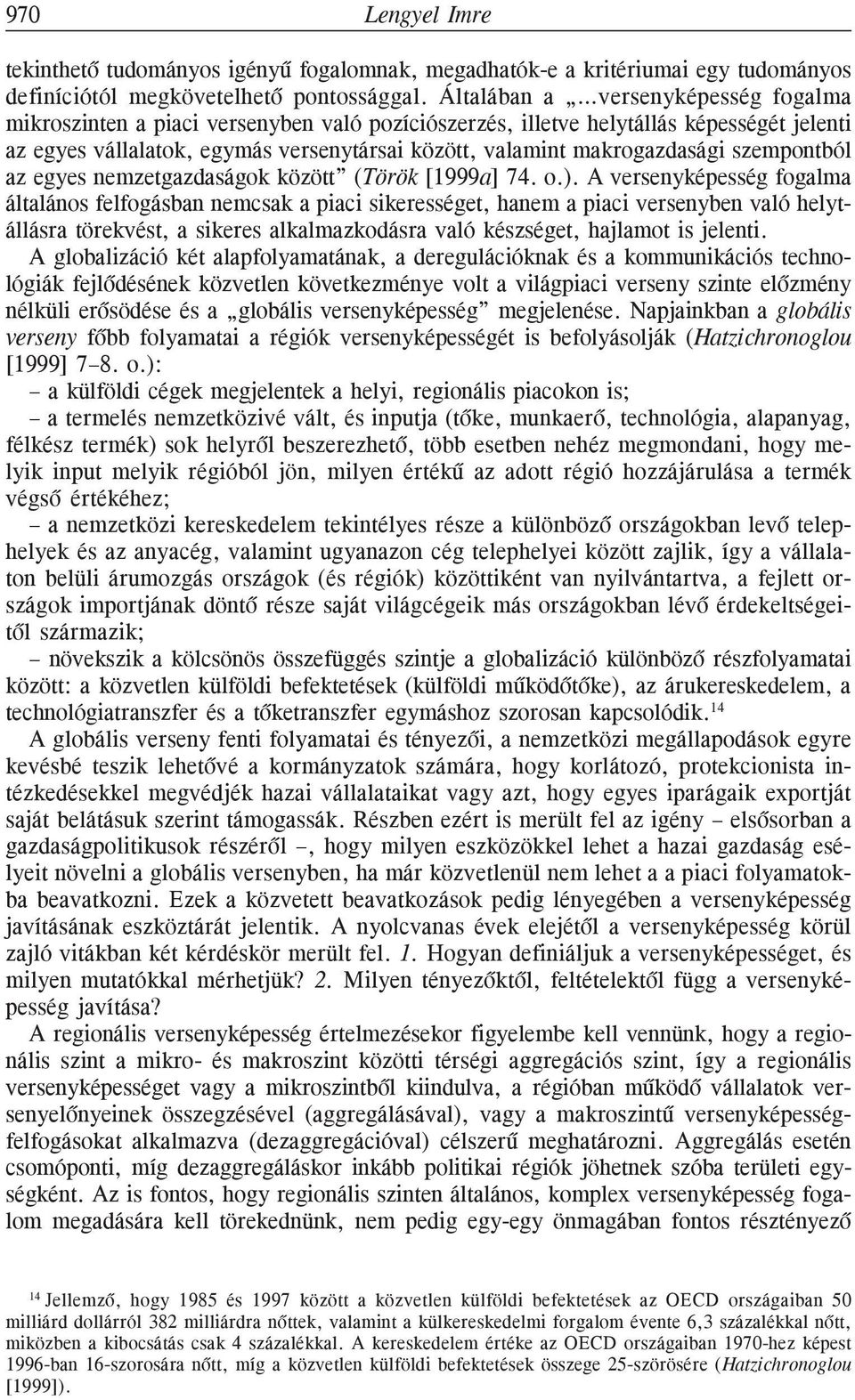 makrogazdasági szempontból az egyes nemzetgazdaságok között (Török [1999a] 74. o.).