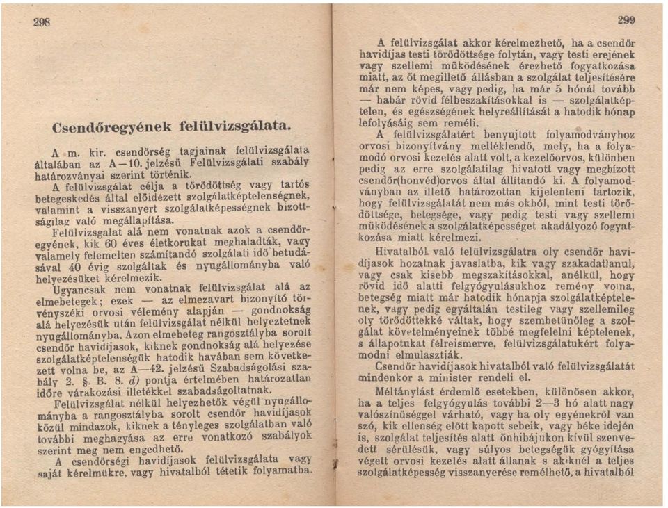 Felülvizsgalat alá nem vonatnak azok a csendőregyének, kik 60 éves életkorukat mephaladták, va!