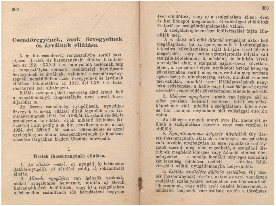 'k és árváinak ellátásai tekintetében az 1912. évi LXV. t.-c. határozványait hl! alkalmazni.