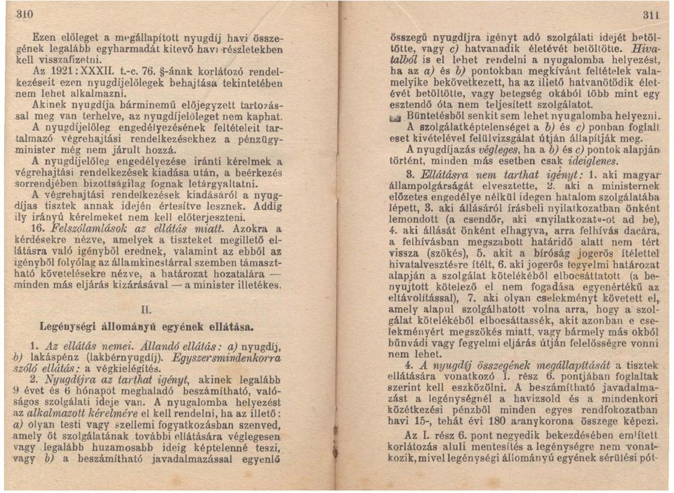 A nyugdíjelöleg engedélyezésénpk feltételeit tartalmazó végrehajtási rendelkezésekhez a pénzügyminister még nem járult hozzá. A nyugdíjelöle,!