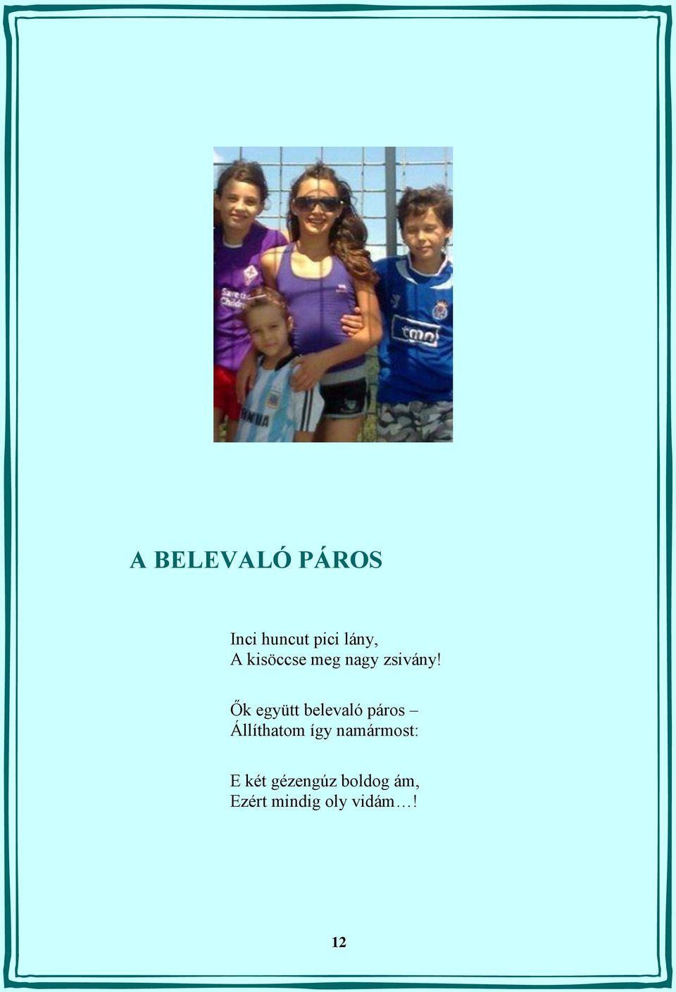 Ők együtt belevaló páros Állíthatom így