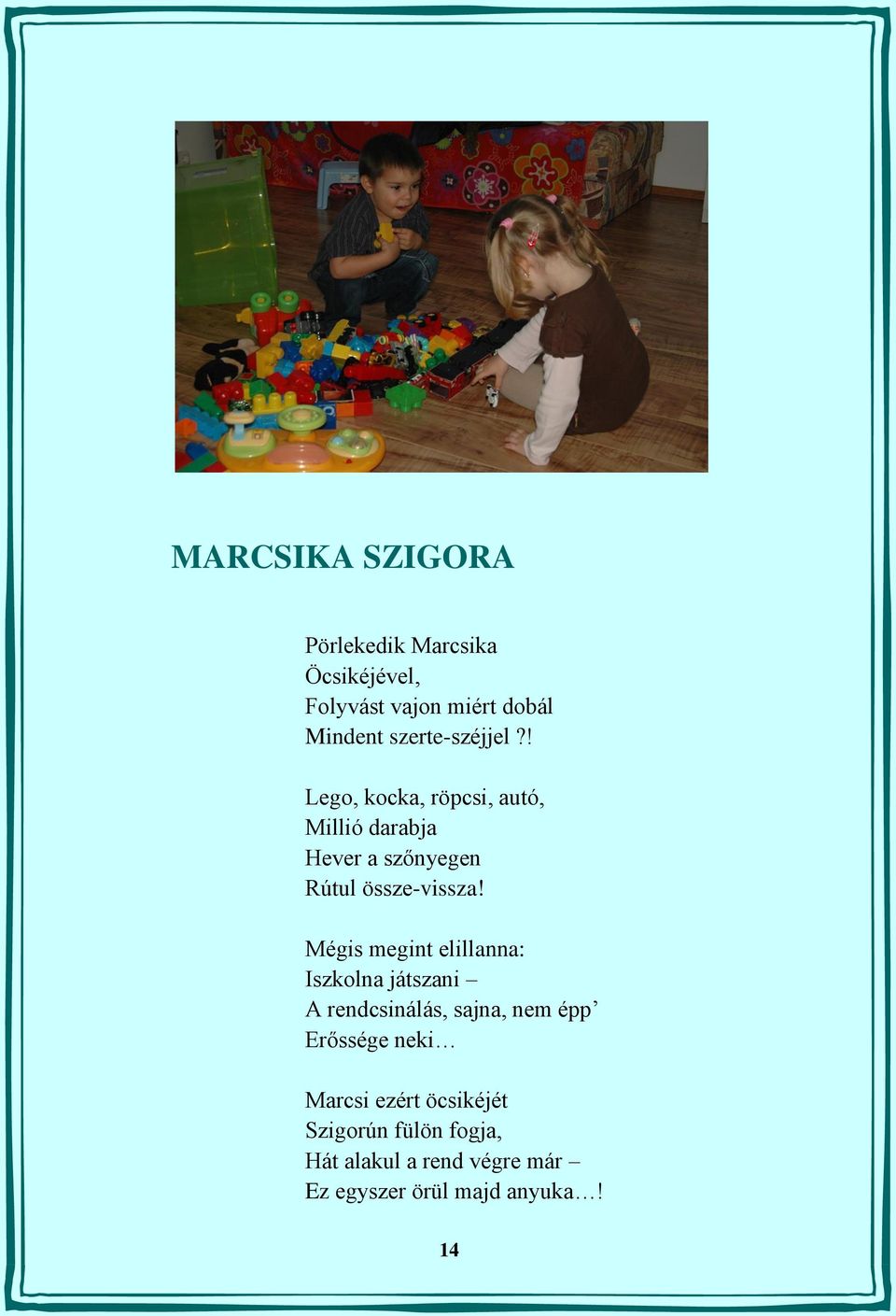 ! Lego, kocka, röpcsi, autó, Millió darabja Hever a szőnyegen Rútul össze-vissza!