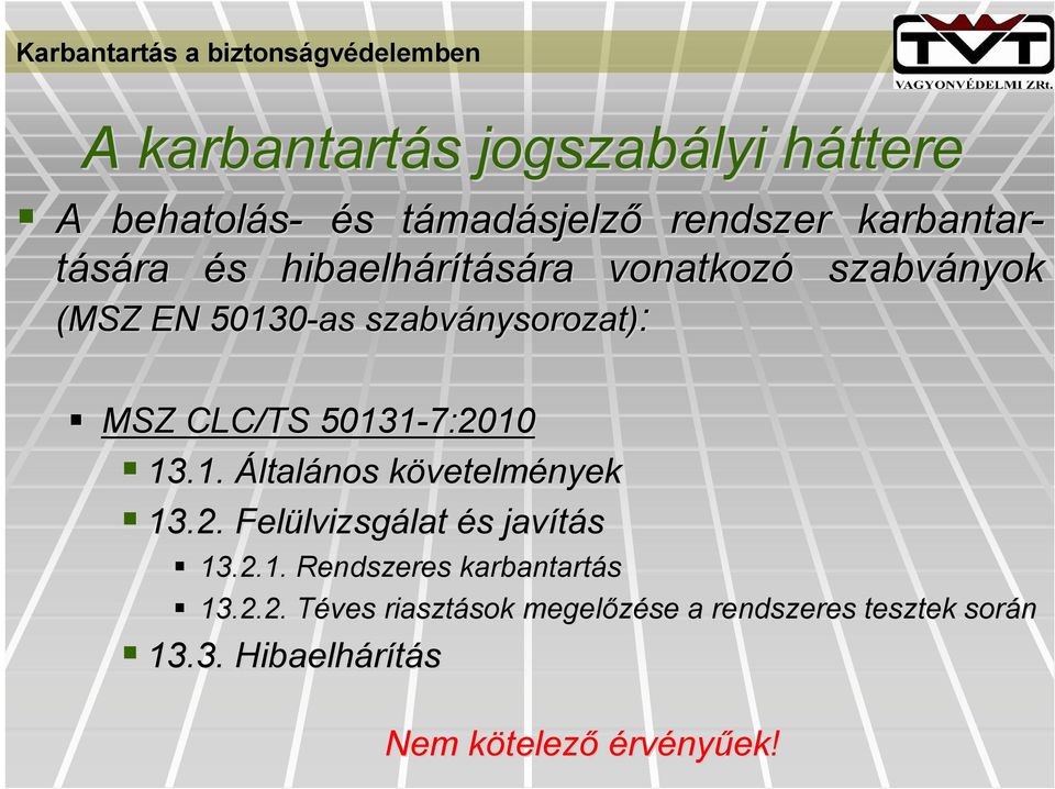 13.1. Általános követelmk vetelmények 13.2. Felülvizsg lvizsgálatlat és s javítás 13.2.1. Rendszeres karbantartás 13.