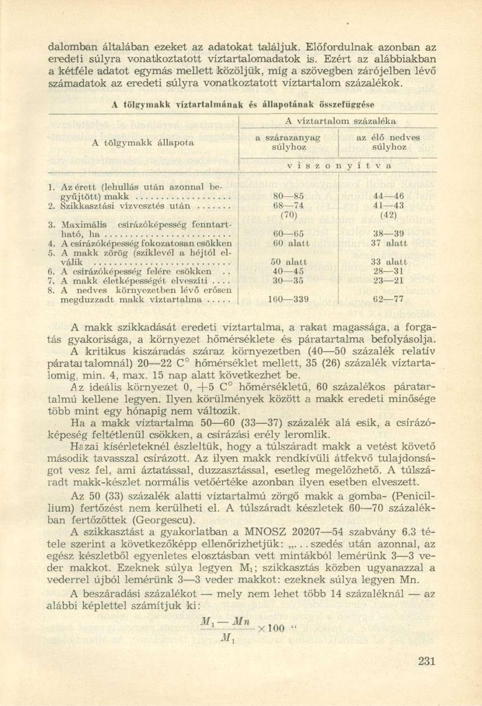 A tölgymakk víztartalmának és állapotának összefüggése A víztartalom százaléka A tölgymakk állapota a szárazanyag súlyhoz az élő nedves súlyhoz v i s z o n y í t v a 1.