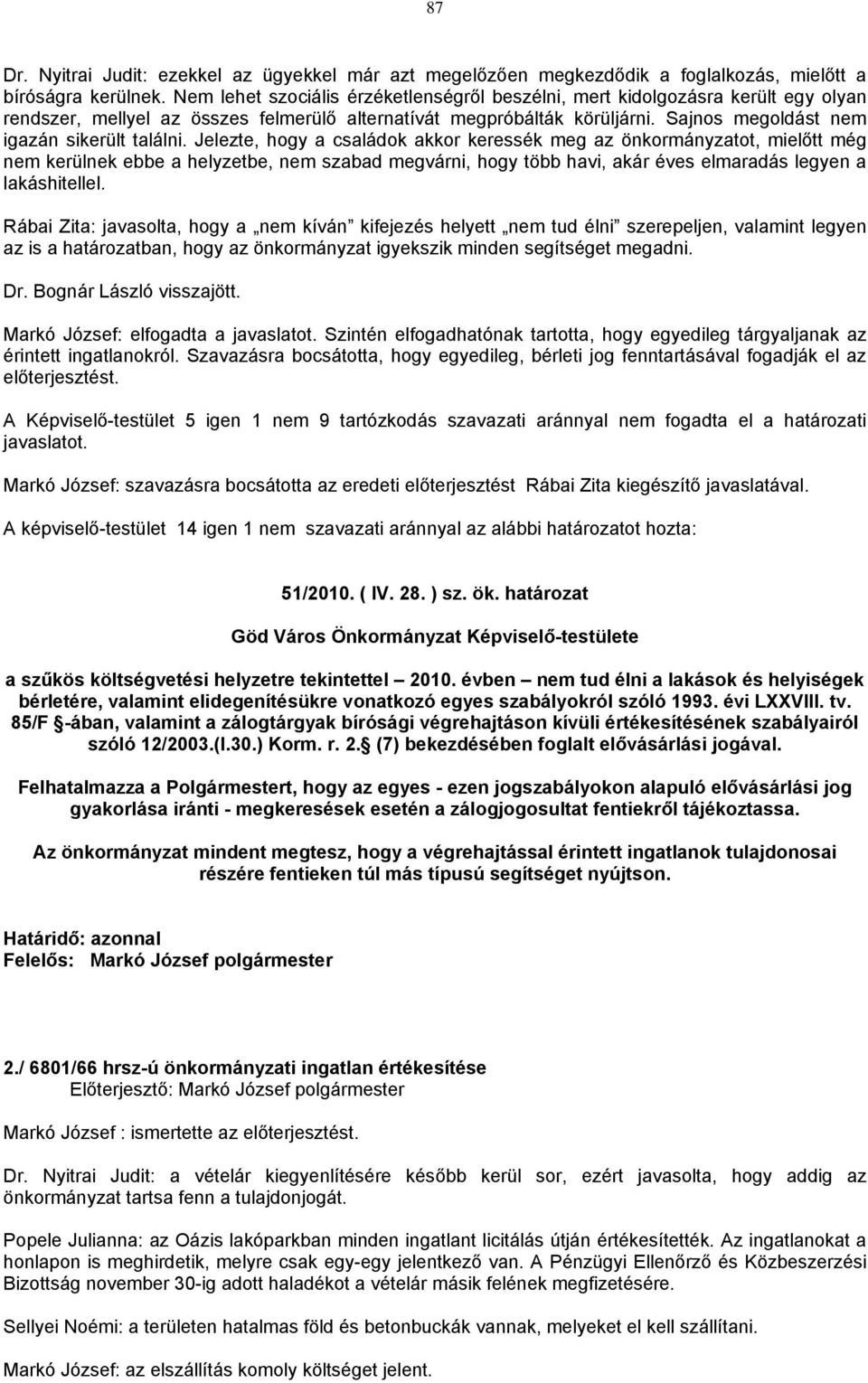 Sajnos megoldást nem igazán sikerült találni.