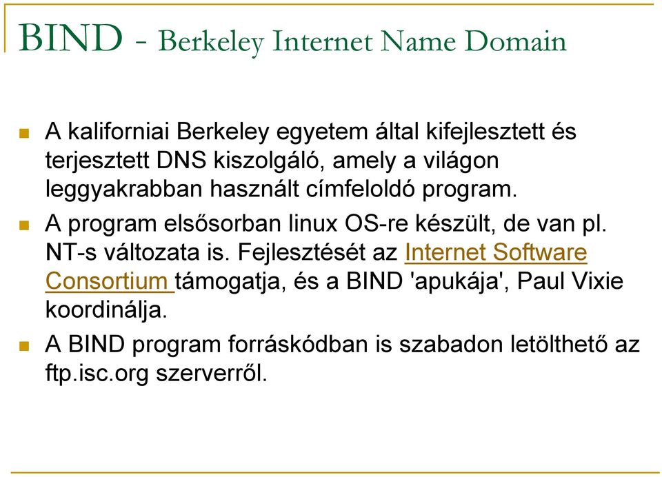 A program elsősorban linux OS-re készült, de van pl. NT-s változata is.