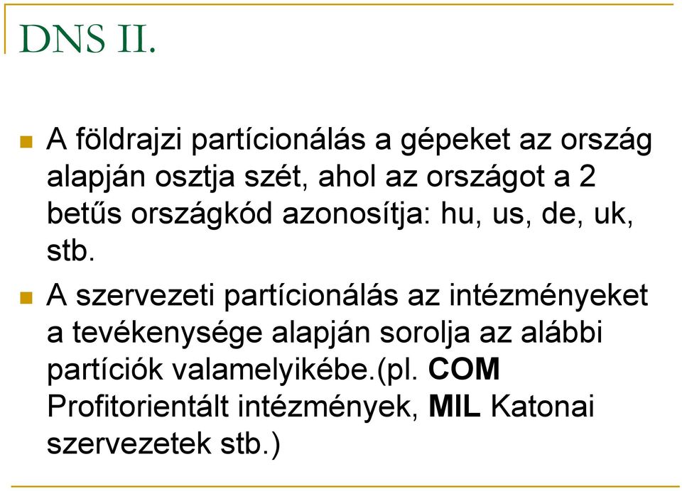 országot a 2 betűs országkód azonosítja: hu, us, de, uk, stb.