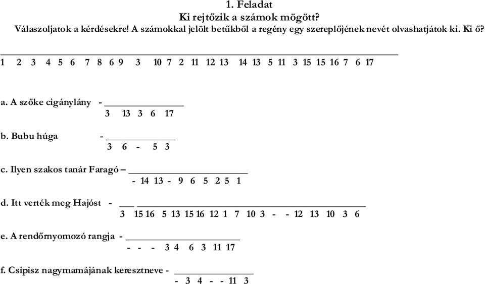 1 2 3 4 5 6 7 8 6 9 3 10 7 2 11 12 13 14 13 5 11 3 15 15 16 7 6 17 a. A szőke cigánylány - 3 13 3 6 17 b.