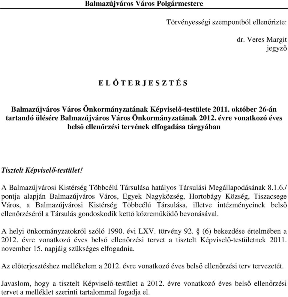 A Balmazújvárosi Kistérség Többcélú Társulása hatályos Társulási Megállapodásának 8.1.6.