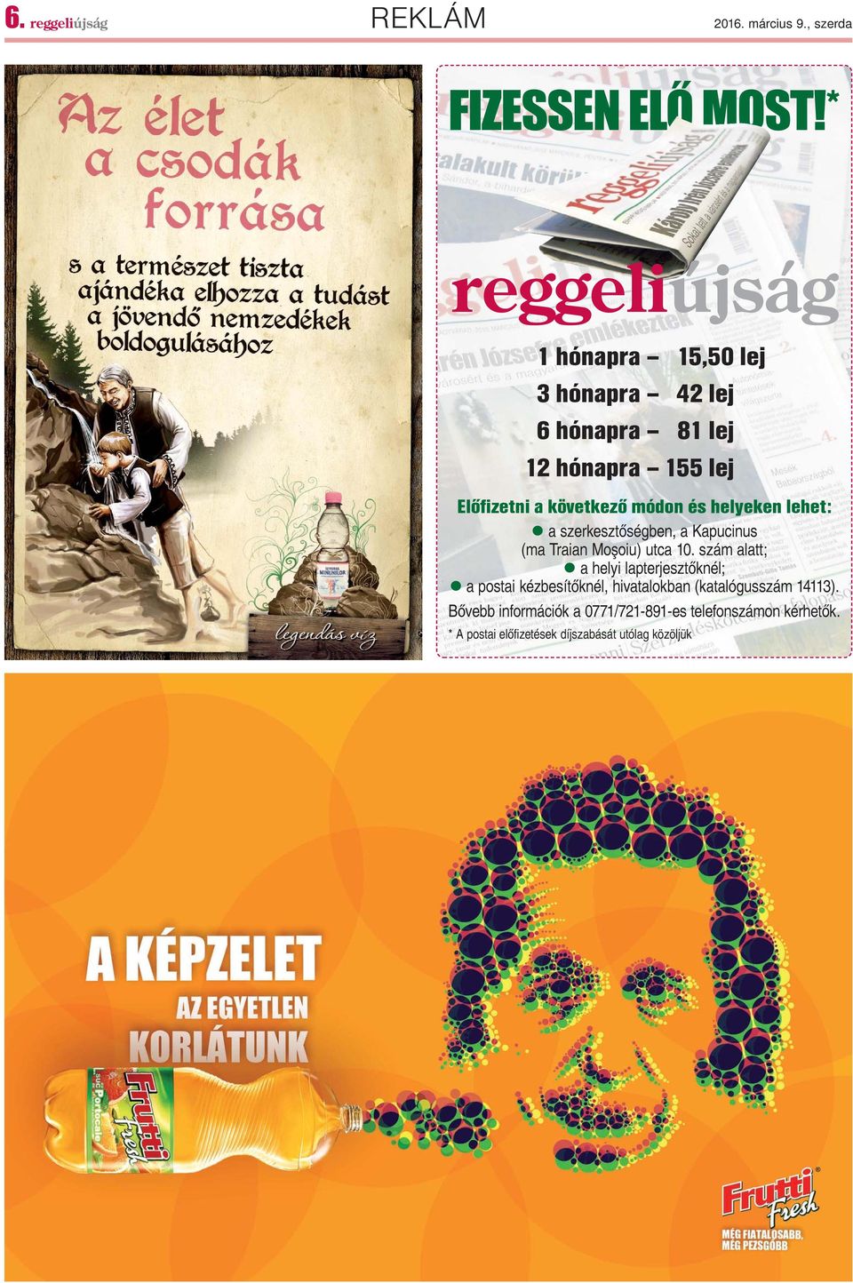 helyeken lehet: l a szerkesztõségben, a Kapucinus (ma Traian Moºoiu) utca 10.