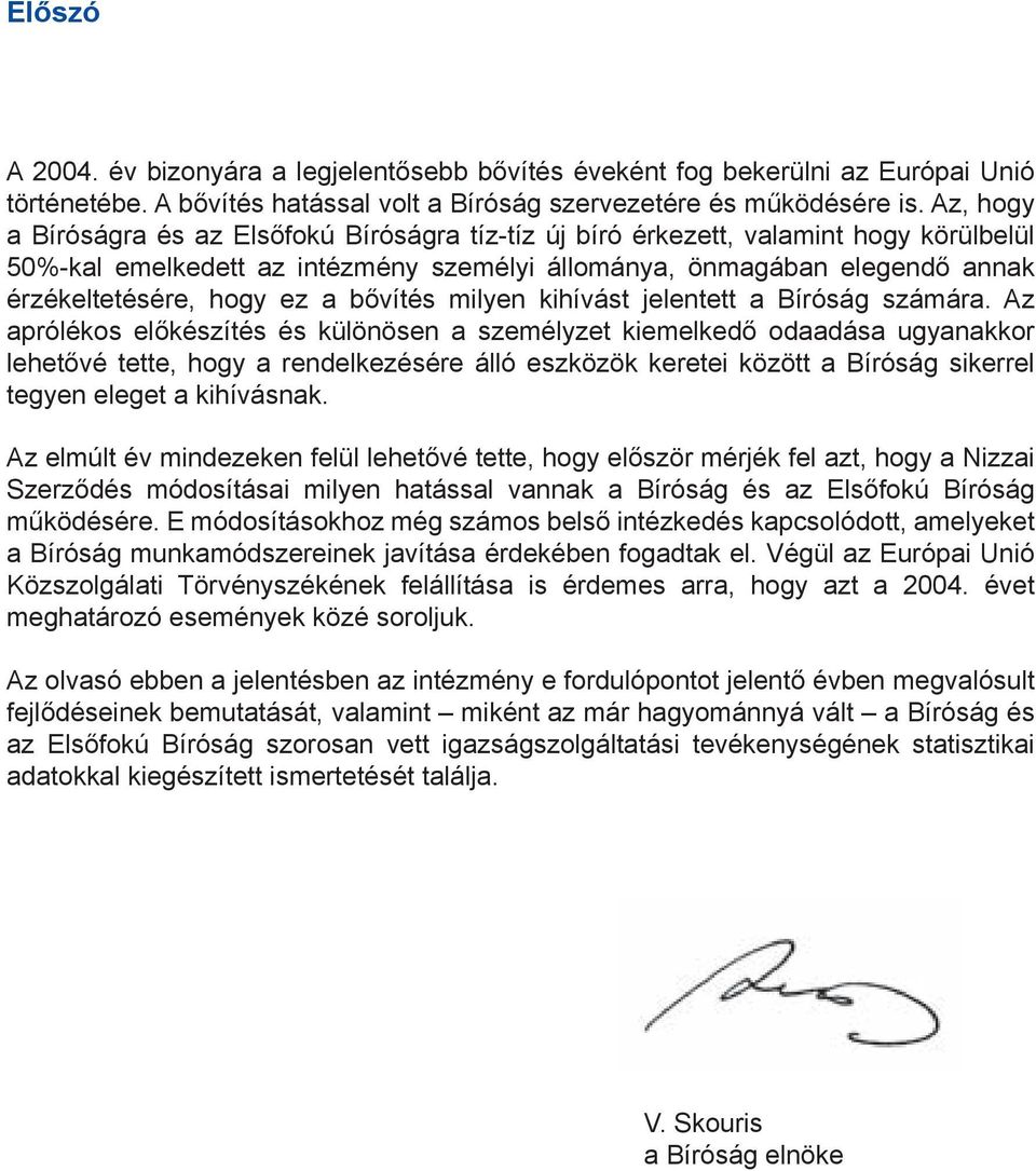 a bővítés milyen kihívást jelentett a Bíróság számára.