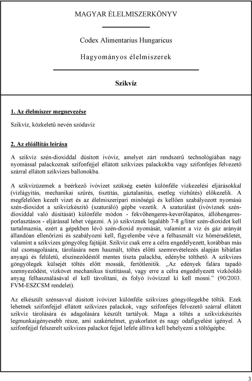 MAGYAR ÉLELMISZERKÖNYV. Codex Alimentarius Hungaricus. Hagyományos  élelmiszerek. 1/2003/HKT számú termékleírás SZIKVÍZ - PDF Ingyenes letöltés