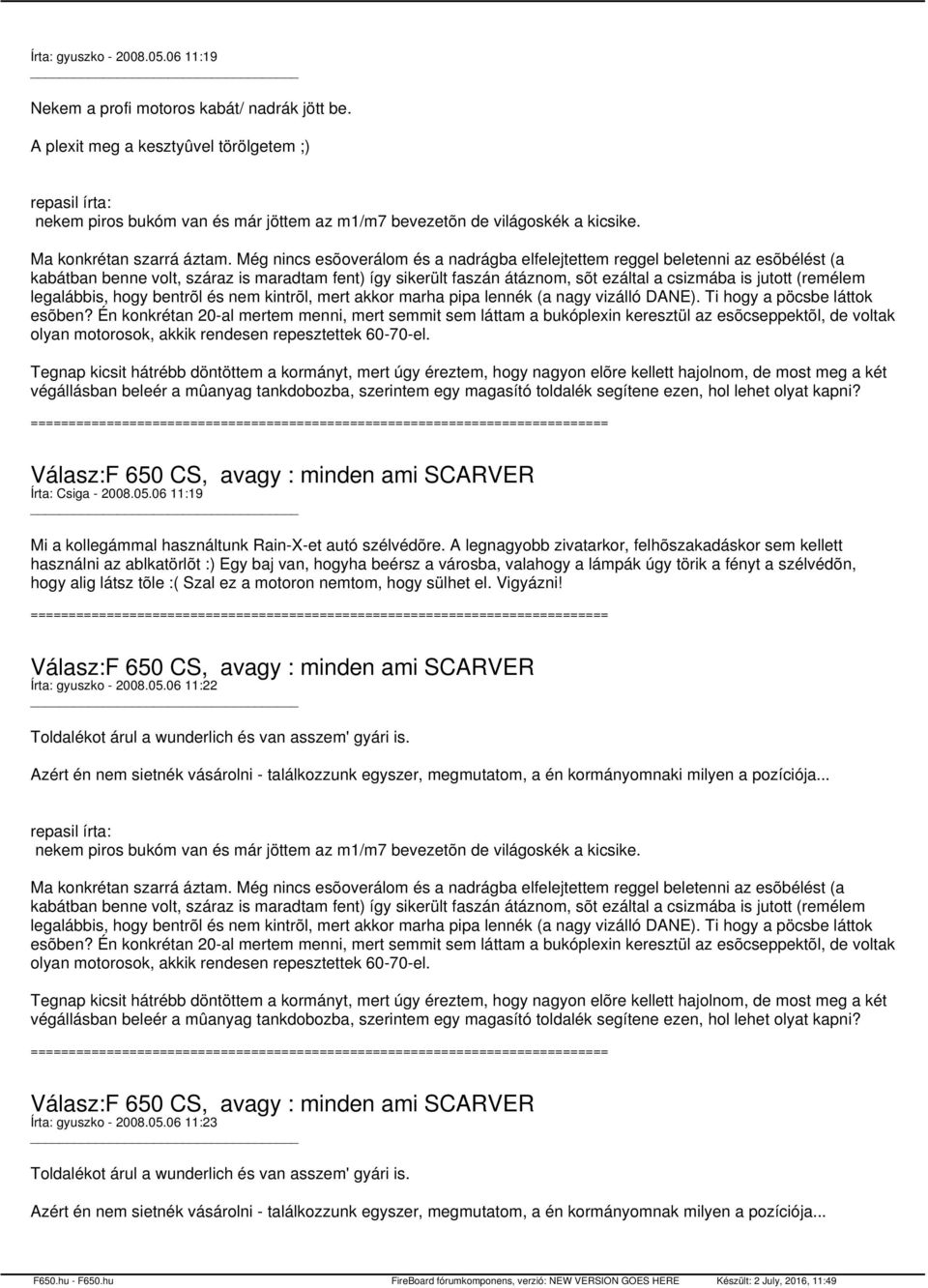 Még nincs esõoverálom és a nadrágba elfelejtettem reggel beletenni az esõbélést (a kabátban benne volt, száraz is maradtam fent) így sikerült faszán átáznom, sõt ezáltal a csizmába is jutott (remélem